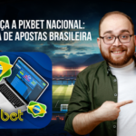 Conheça a Pixbet Nacional: A Casa de Apostas Brasileira
