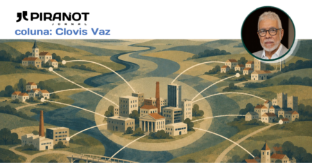 Clovis Vaz | Quando Piracicaba escolheu liderar o próprio caminho