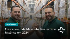Maxinutri investe R$ 67 milhões em expansão, mas anúncio tem divergência de R$ 22 milhões