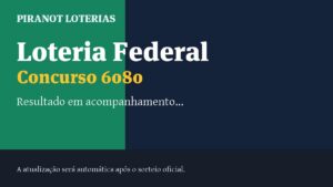 Resultado da Loteria Federal 6080: veja dezenas sorteadas, rateio e prêmio