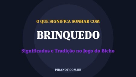 O que significa sonhar com Brinquedo? Significado e tradição popular