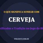 O que significa sonhar com Cerveja? Significado e tradição popular