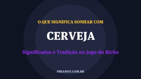 O que significa sonhar com Cerveja? Significado e tradição popular
