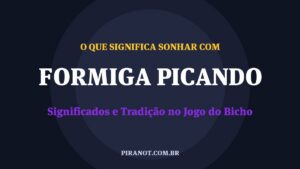 O que significa sonhar com Formiga Picando? Significado e tradição popular