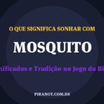 O que significa sonhar com Mosquito? Significado e tradição popular